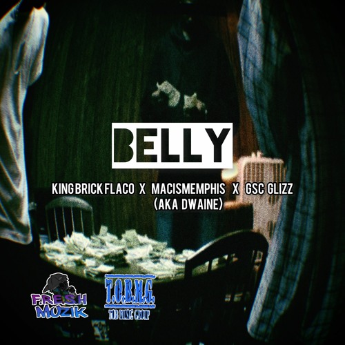 Stream Belly feat. MacIsMemphis aka Dwaine & GSC Glizz by King Brick