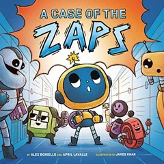 GET KINDLE PDF EBOOK EPUB A Case of the Zaps by  Alex Boniello,Alex Boniello,April La