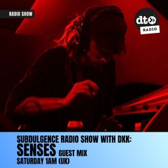 SUBDULGENCE FINAL Episode with DKK Guest Mix By SENSES