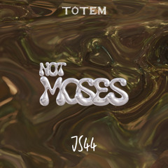 NOT MOSES - JS44