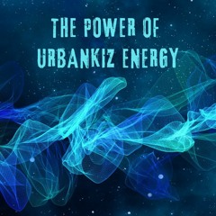 THE POWER OF URBANKIZ ENERGY 💙