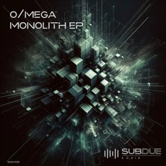 O/MEGA 'Monolith' [Subdue Audio]