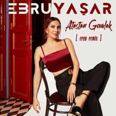 Ebru Yasar - Atesten Gomlek [Ersn Remix]
