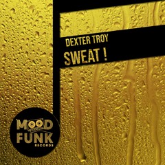 Dexter Troy - SWEAT! // MFR292