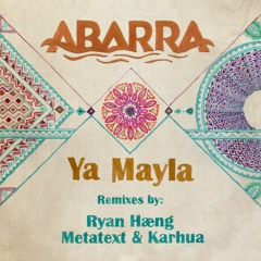 Premiere: Abarra — Ya Mayla (Metatext & Karhua Remix)