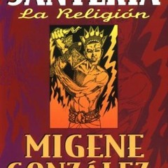 VIEW [PDF EBOOK EPUB KINDLE] Santería: La Religión (Spanish Edition) by  Migene Gonzá
