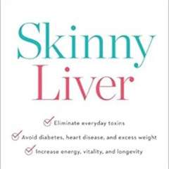 READ EBOOK 📗 Skinny Liver: A Proven Program to Prevent and Reverse the New Silent Ep