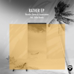 Numbrs Game & Lazarusman - Rather (UCHA Remix) [Leisure]