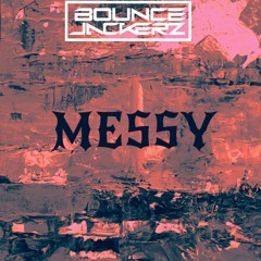 Bounce Jackerz - Messy (WIP)