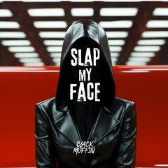 Black Muffin - Slap My Face