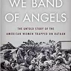 Read KINDLE PDF EBOOK EPUB We Band of Angels: The Untold Story of the American Women