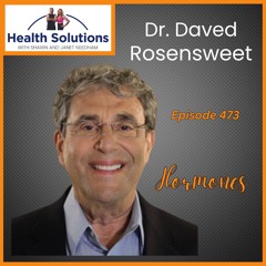 EP 473: Discussing Functional Medicine and Hormone Therapy with Dr. Daved Rosensweet