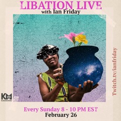 Libation Live with Ian Friday 2-26-23