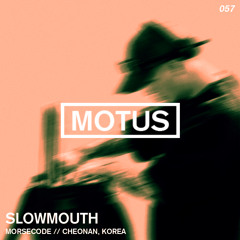 Motus Podcast // 057 - Slowmouth (Morsecode)