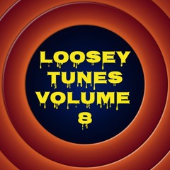 Loosey Tunes Vol.8