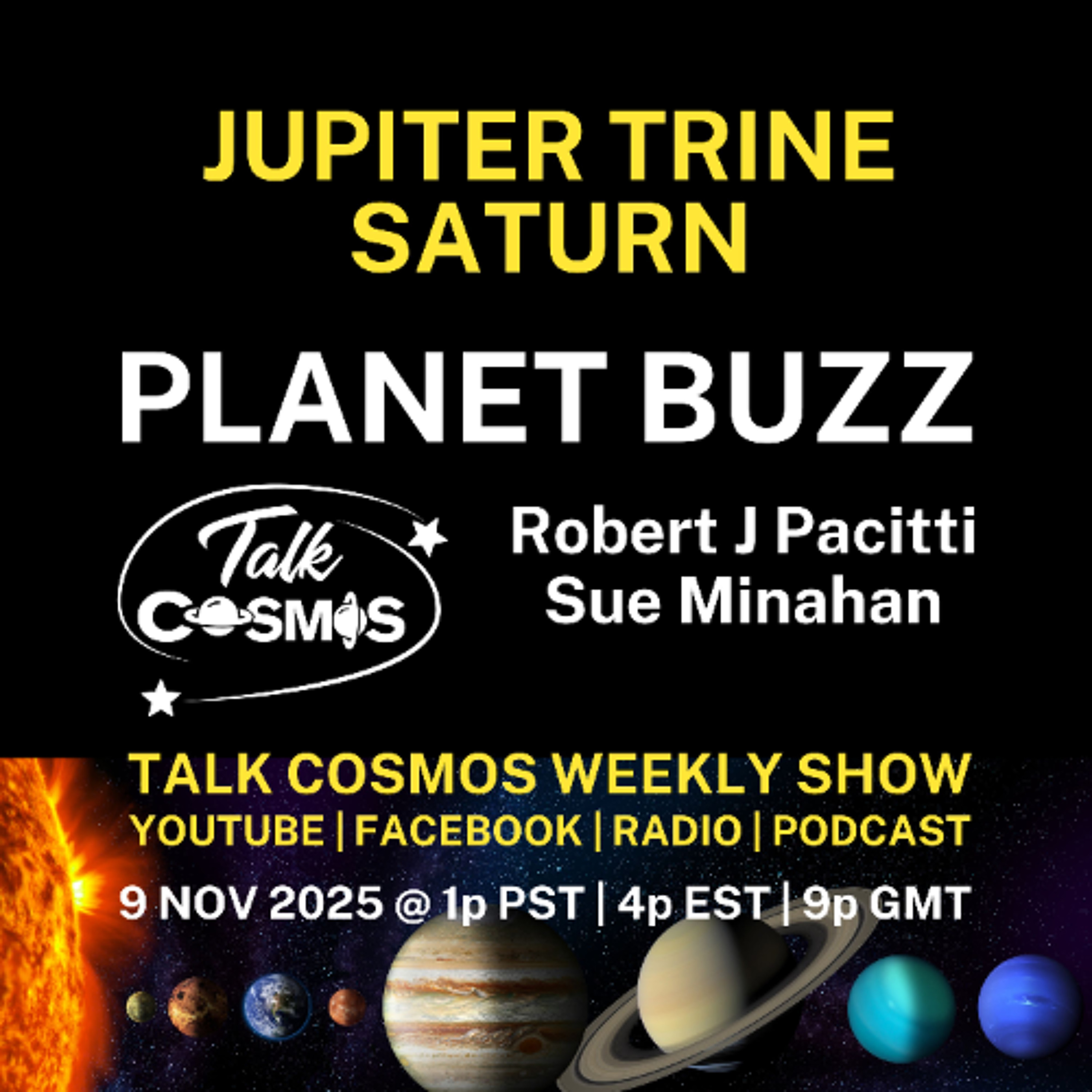 Talk Cosmos 11-09-25 Planet Buzz - Jupiter Trine Saturn