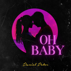 Oh Baby - Daniel Peter
