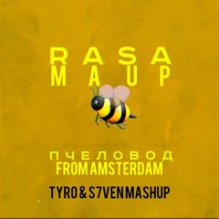 RASA x Mau P - Pchelovod From Amsterdam (TyRo & S7ven Mashup)