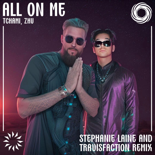 Tchami, ZHU - All On Me (Stephanie Laine & Travisfaction Remix) Free Download