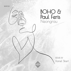BOHO & Paul Feris - NeonGrau (Dani Sbert Remix)
