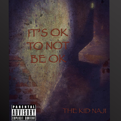 It’s Ok To Not Be Ok | Naji