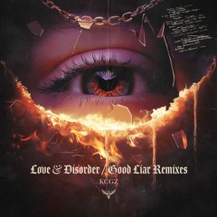 KCGZ - Love & Disorder / Good Liar Remixes