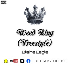 Weed King (Freestyle) | Blaine Eagle
