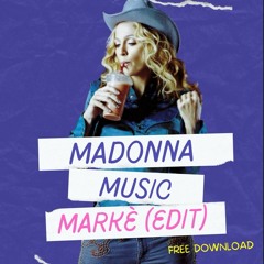 Madonna - Music (Markè edit)[FREE DOWNLOAD]
