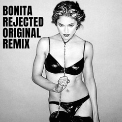 Bonita Rejected Original Remix