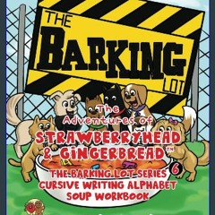 READ [PDF] ⚡ The Adventures of Strawberryhead & Gingerbread™, The Barking Lot Series (6) Cursive W