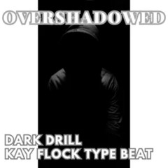 Overshadowed | Dark drill | lil durk type beat