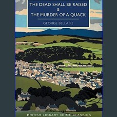 {pdf} ✨ The Dead Shall be Raised and The Murder of a Quack (British Library Crime Classics) Full B