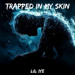 Trapped In My Skin (Prod by. 52blu)