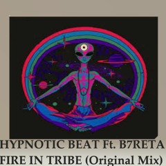 HYPNOTIC BEAT Ft B7RETA - Fire In Tribe