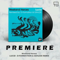 PREMIERE: Weekend Heroes - Lucid (D-Formation & GRAZZE Remix) [BEAT BOUTIQUE]