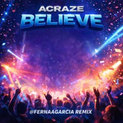 Acraze - Belive (@Fernaagarcia Remix)