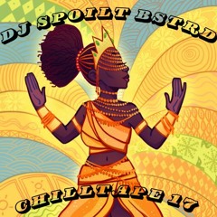 Chilltape  #17 Afro/latin/brazil Dj Spoilt Bstrd 11/2023