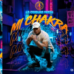 MI CHAKRA ❌ La Censura Fresh  -  ( Dj Charlie El Maestro Produced )