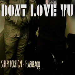 Sleepy Foreign x FlashBaqq -DONT LOVE YU