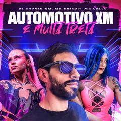 Automotivo XM, É Muita Treta (DJ Brunin XM, Mc Erikah, Mc Lullu)
