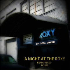 A Night At The Roxy - B Side REMASTERED