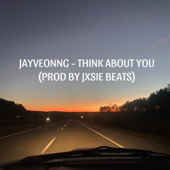 JAYVEONNG - THINK ABOUT YOU (PROD BY JXSIE BEATS)