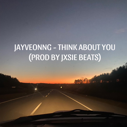 JAYVEONNG - THINK ABOUT YOU (PROD BY JXSIE BEATS)