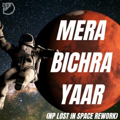 Mera Bichra Yaar - Nirvana Principle Lost in Space rework