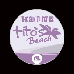 TITO'S BEACH.THE SUN TO SET.02.(NICO LOPEZ LIVE SET)