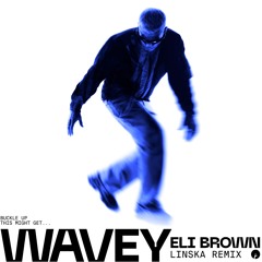 Eli Brown - Wavey (Linska Remix)
