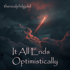 It All Ends Optimistically