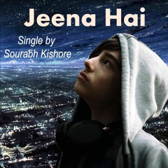 Jeena Hai Jindagi Jeete Jaana Hai-Dreams of a Teen [Urdu Hindi Pop Rock]