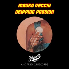 Dripping Passion [And Friends Records]