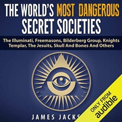 [Access] [KINDLE PDF EBOOK EPUB] The World's Most Dangerous Secret Societies: The Ill